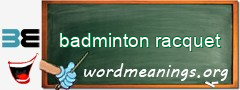 WordMeaning blackboard for badminton racquet